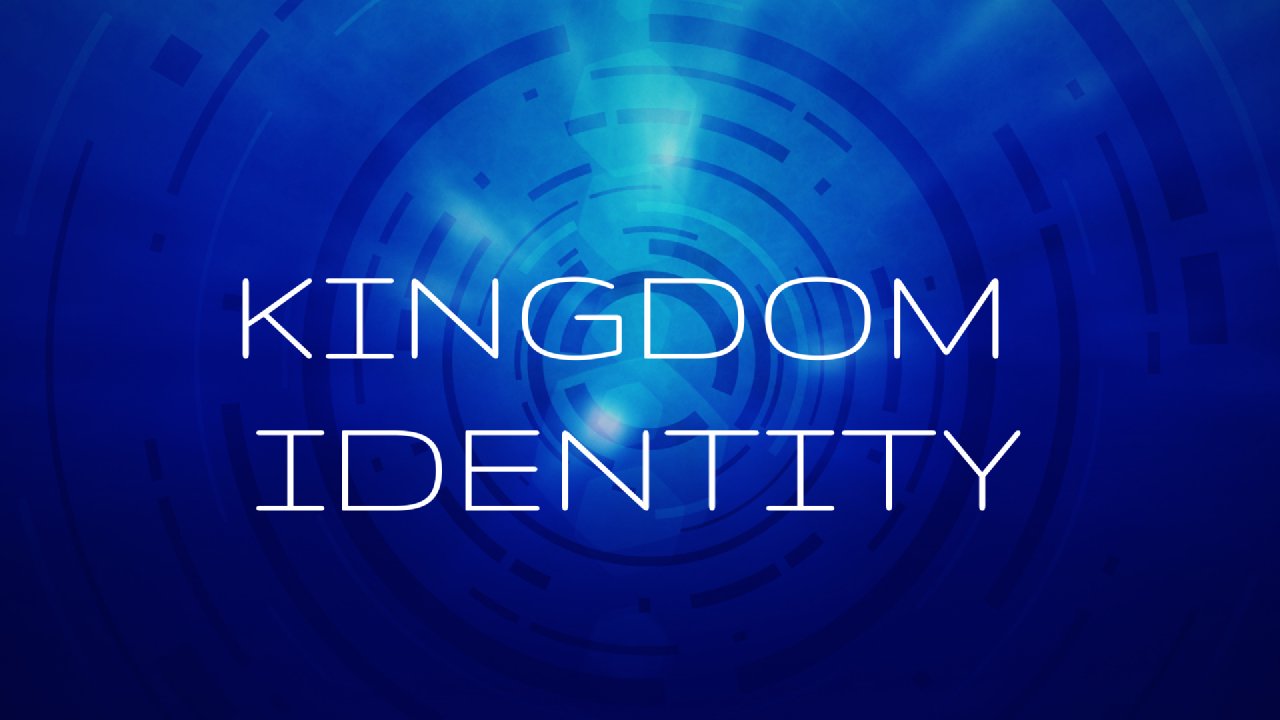Discovering Your Kingdom Identity
